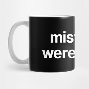 "mistakes were made" in plain white letters - no further comment Mug